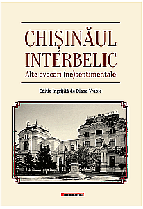 Istorie - Chișinăul interbelic - alte evocări (ne)sentimentale