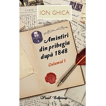 Istorie - Amintiri din pribegia dupa 1848. Vol. 1