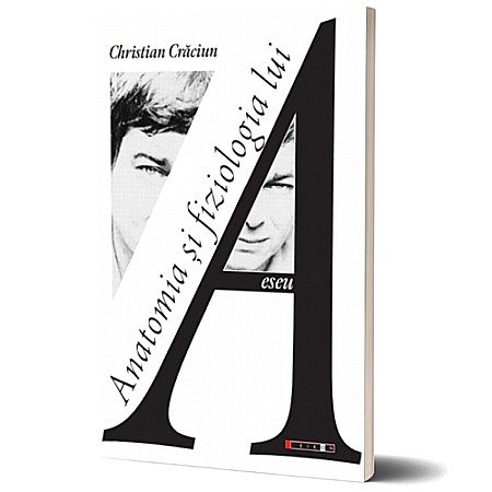 Eseistica - Anatomia și fiziologia lui A