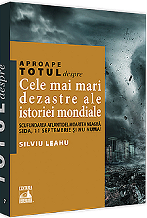 Istorie - Aproape totul despre Cele mai mari dezastre ale istoriei mondiale