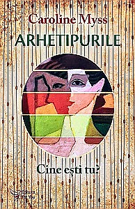 Cărți - Arhetipurile. Cine ești tu?