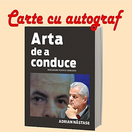 Cărți - Carte cu autograf - Adrian Năstase - Arta de a conduce. Discursuri politice (2000-2013)