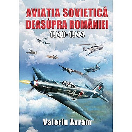 Istorie - Aviația sovietică deasupra României