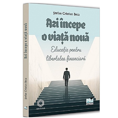 Business și Economie - Azi începe o viață nouă. Educație pentru libertatea financiară  