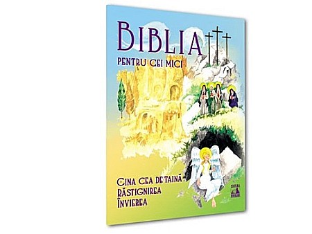 Cărți pentru copii - Biblia pentru cei mici. Cina cea de taină, Răstignirea, Învierea