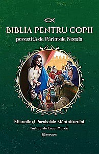 Cărți pentru copii - Biblia pentru copii povestită de Parintele Necula. Volumul II: Minunile și Parabolele Mântuitorului