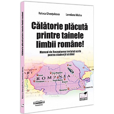 Beletristică - Călătorie plăcută printre tainele limbii române!! Manual de Receptarea textului scris pentru studenții străini