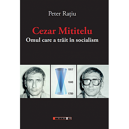 Jurnale/Memorii - Cezar Mititelu - Omul care a trăit în socialism