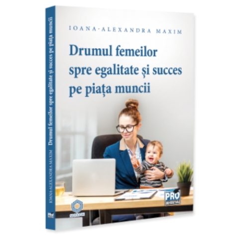 Cărți - Drumul femeilor spre egalitate si succes pe piața muncii