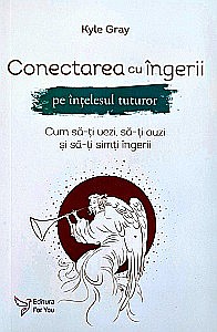 Spiritualitate/Ezoterism - Conectarea cu îngerii pe înțelesul tuturor