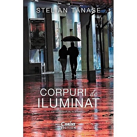 Istorie - Corpuri de iluminat. (ed.VI). Cu un dosar al romanului
