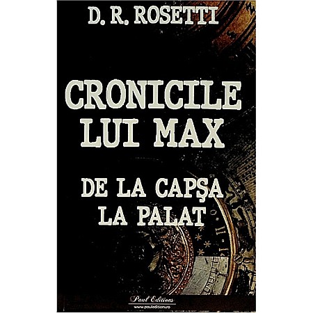 Istorie - Cronicile lui Max. De la Capșa la Palat