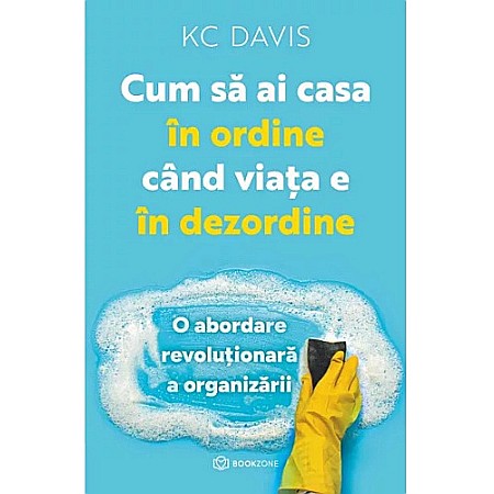Dezvoltare personală - Cum să ai o casă în ordine, când viața e în dezordine