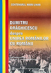 Istorie - Dumitru Drăghicescu despre Unirea Românilor Cu Românii
