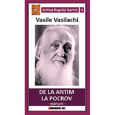Jurnale/Memorii - Arhiva Rugului Aprins 3 - De La Antim La Pocrov - Mărturii