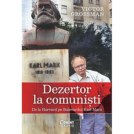 Istorie - Dezertor la comuniști. De la Harvard pe bld. Karl Marx