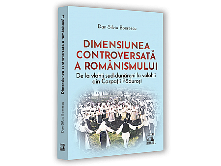 Istorie - Dimensiunea controversată a românismului