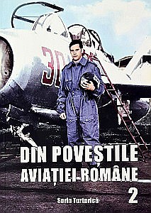 Istorie - Din Poveștile Aviației Române Vol.2
