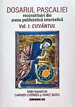 Cărți - Dosarul Pascaliei: Reconstituiri din arena publicistică interbelică, vol. I: Cuvântul