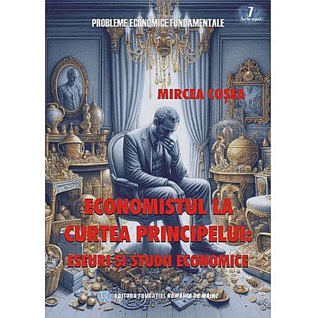 Business și Economie - Economistul la curtea regelui. Eseuri și studii economice