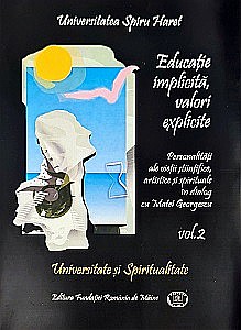 Proză - Educație Implicită, Valori Explicite. Personalități Ale Vieții Științifice, Artistice Și Spirituale În Dialog Cu Matei Georgescu, Vol. 2