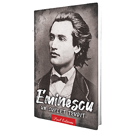 Eminescu. Un suflet trudit
