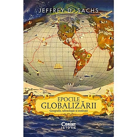 Istorie - Epocile globalizării. Geografie, tehnologie și instituții