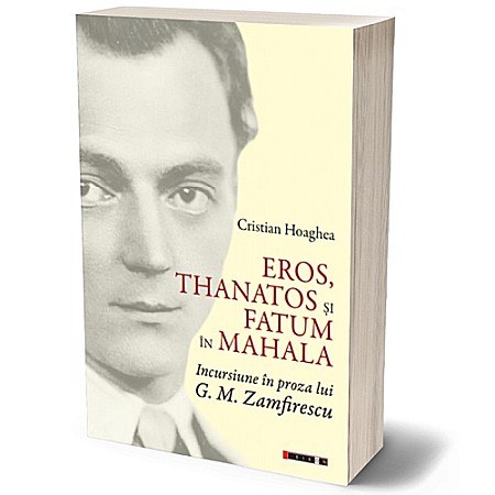 Eseistica - Eros, Thanatos și Fatum în mahala. Incursiune în proza lui G. M. Zamfirescu
