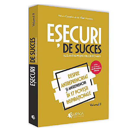 Business și Economie - Eșecuri de succes ale antreprenorilor români Vol. 2
