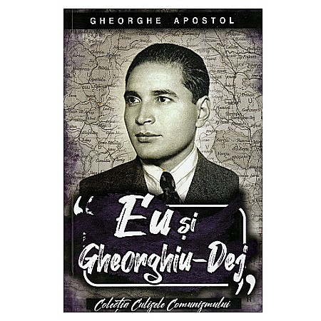 Istorie - Eu și Gheorghiu-Dej