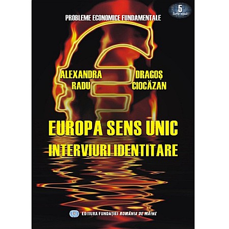 Business și Economie - Europa sens unic. Interviuri identitare