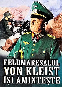 Istorie - Feldmareșalul Von Kleist își amintește