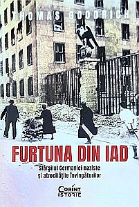 Istorie - Furtuna din iad. Sfârșitul Germaniei naziste și atrocitățile învingătorilor