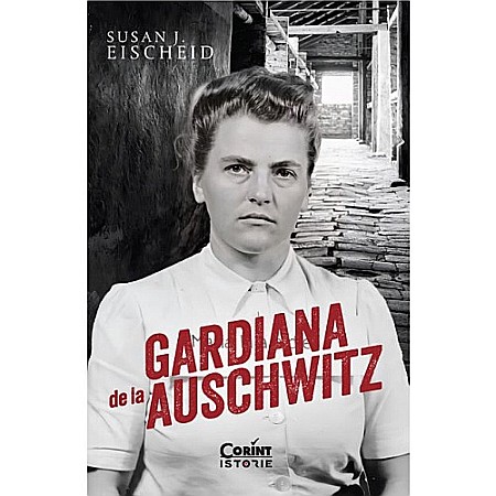 Istorie - Gardiana de la Auschwitz