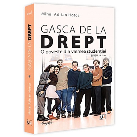 Drept/Legislație - Gașca de la Drept. O poveste din vremea studenției. Ediția a II-a