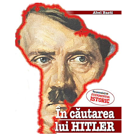 Istorie - În căutarea lui Hitler în America de Sud