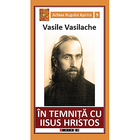 Jurnale/Memorii - Arhiva Rugului Aprins 9 - În temniță cu Iisus Hristos