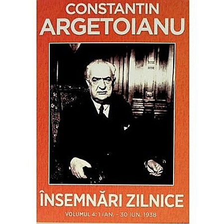 Jurnale/Memorii - Însemnări zilnice, Volumul 4. 1 ianuarie-30 iunie 1938 - Constantin Argetoianu