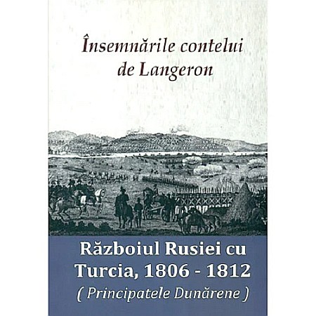 Istorie - Însemnarile contelui de Langeron - Războiul Rusiei cu Turcia