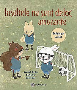 Cărți pentru copii - Insultele nu sunt deloc amuzante. Bullyingul verbal