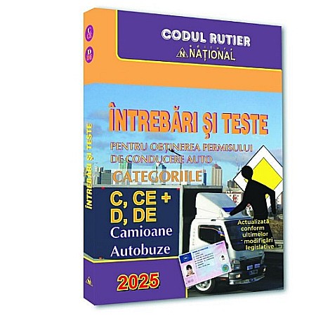 Drept/Legislație - Întrebări și teste pentru obținerea permisului de conducere auto. categ. C,CE+D,DE, Camioane și Autobuze - 2025