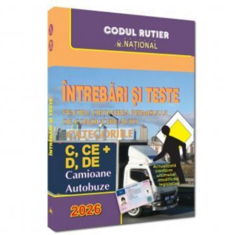 Drept/Legislație - Întrebări și teste pentru obținerea permisului de conducere auto - Categoriile C, CE, D, DE, camioane și autobuze - 2026