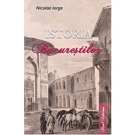 Istorie - Istoria Bucureștilor - Nicolae Iorga