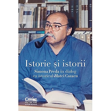 Istorie - Istorie și istorii. Simona Preda în dialog cu istoricul Matei Cazacu
