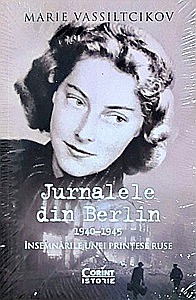 Istorie - Jurnalele din Berlin, 1940–1945. Însemnările unei prințese ruse