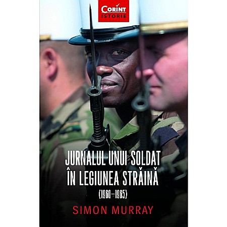 Istorie - Jurnalul unui soldat în Legiunea Străină (1960-1965)
