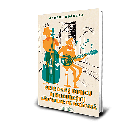 Jurnale/Memorii - Grigoraș Dinicu și Bucureștii lăutarilor de altădată