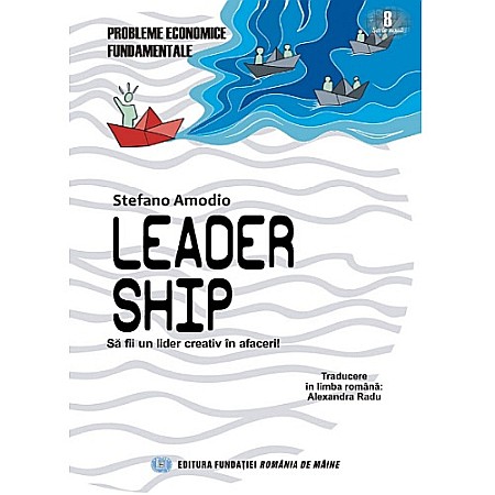 Business și Economie - Leader Ship. Să fii un lider creativ în afaceri!