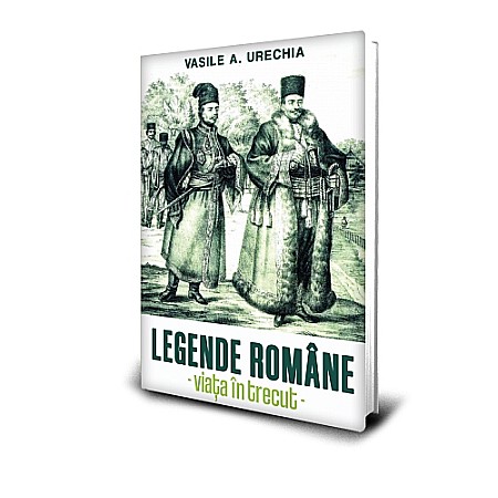 Istorie - Legendele române. Viața în trecut