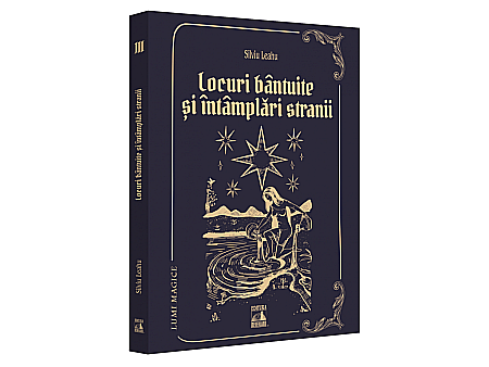 Beletristică - Lumi magice III - Locuri bântuite și întâmplări stranii
